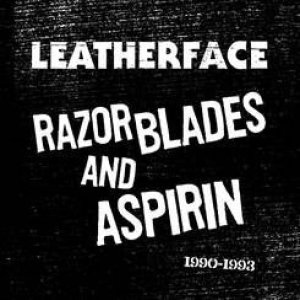 Album Leatherface - Razor Blades And Aspirin: 1990-1993