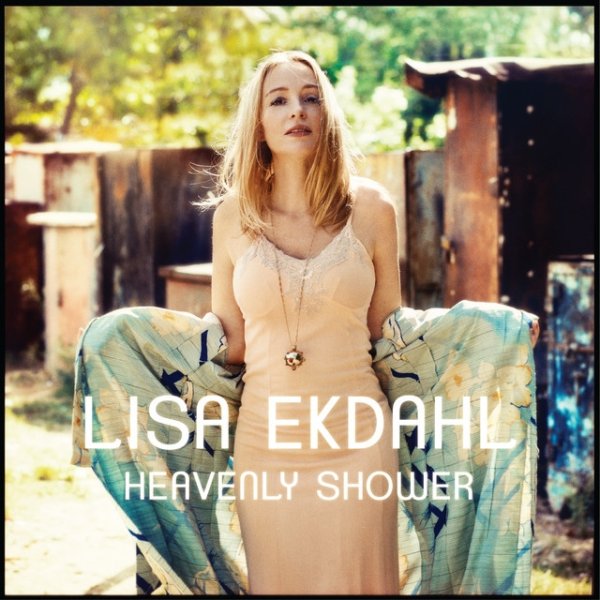 Lisa Ekdahl Heavenly Shower, 2014