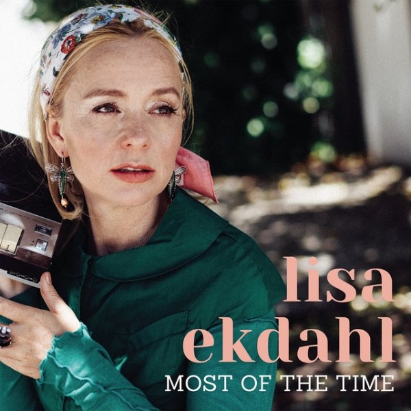 Lisa Ekdahl Most of the Time, 2021