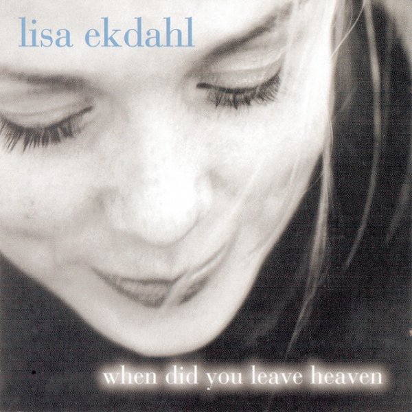 Lisa Ekdahl When Did You Leave Heaven, 1995