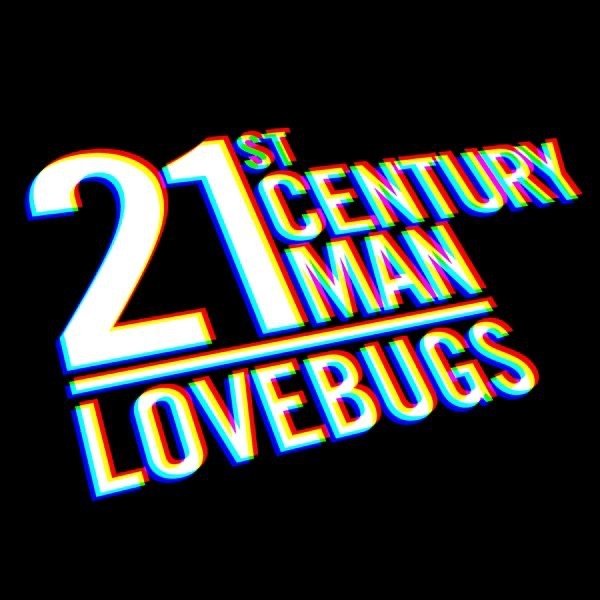Lovebugs 21st Century Man, 2008