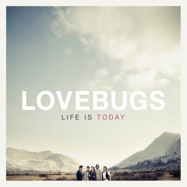 Lovebugs Life Is Today, 2012
