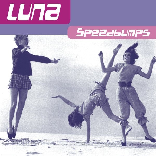 Luna Speedbumps, 2004