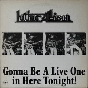 Album Luther Allison - Gonna Be A Live One In Here Tonight!