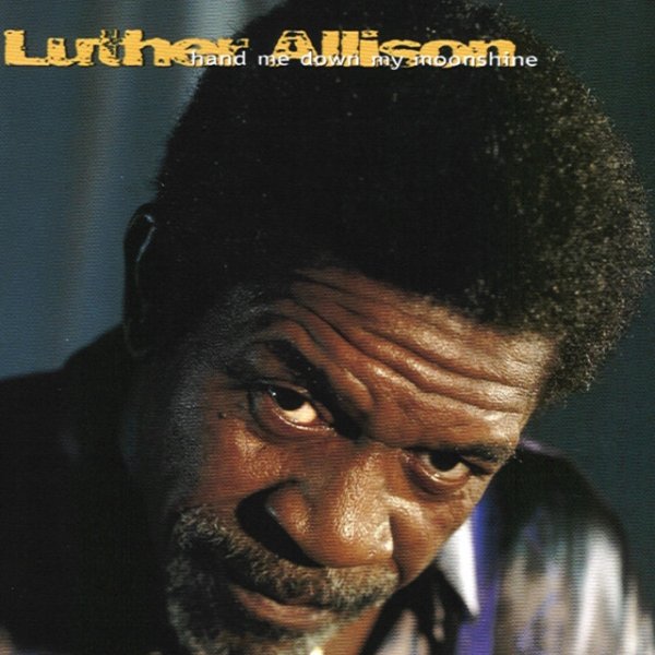 Album Luther Allison - Hand Me Down My Moonshine