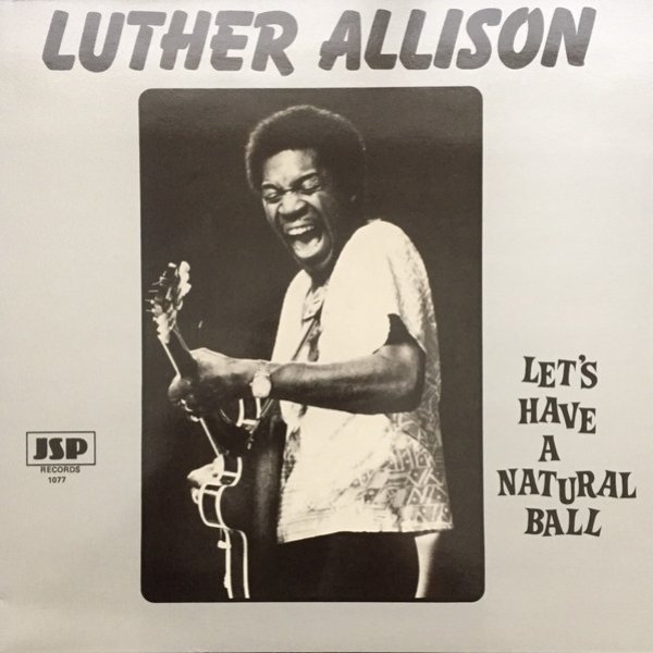 Luther Allison Let's Have A Natural Ball, 1984