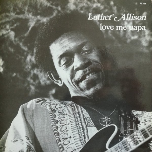 Album Luther Allison - Love Me Papa