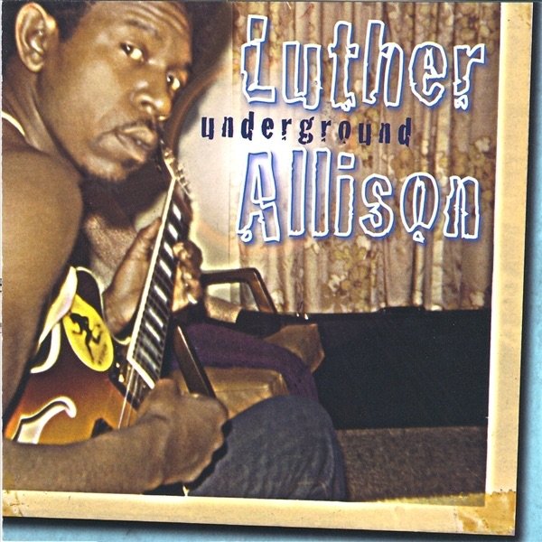 Album Luther Allison - Underground