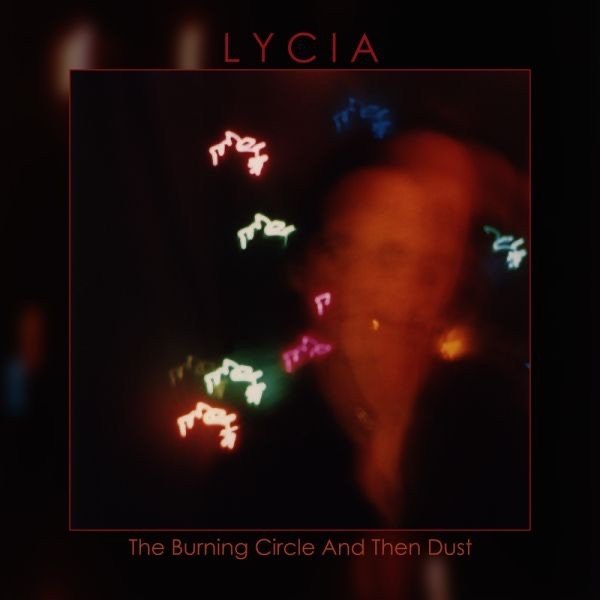 Album Lycia - The Burning Circle and Then Dust