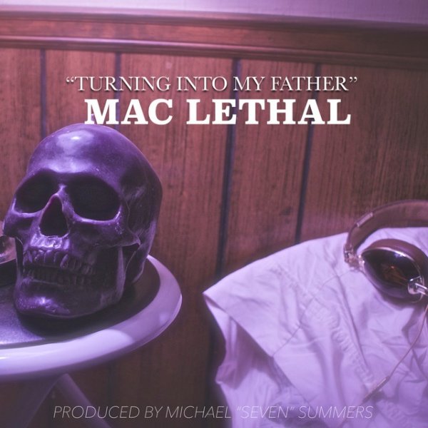Album Mac Lethal - Turning into My Father