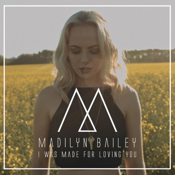 Madilyn Bailey I Was Made For Loving You, 2015