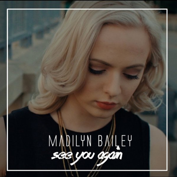 Madilyn Bailey See You Again, 2015