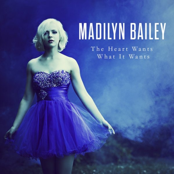 Album Madilyn Bailey - The Heart Wants What It Wants