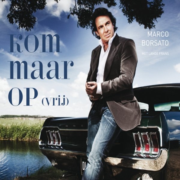 Album Marco Borsato - Kom Maar Op (Vrij)