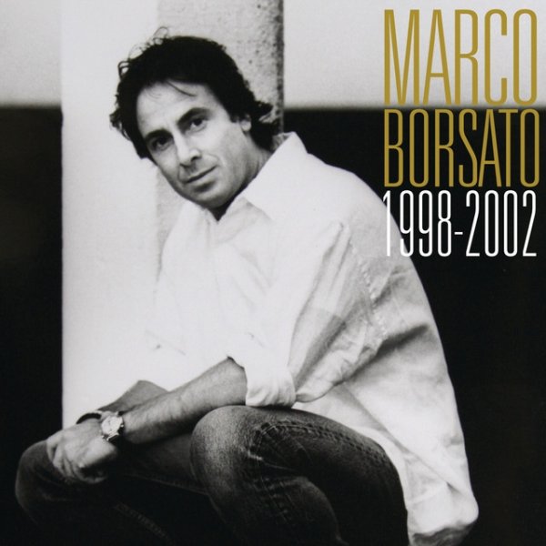 Marco Borsato Marco Borsato 1998 - 2002, 2006
