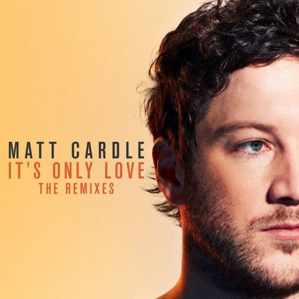 Matt Cardle It's Only Love: The Remixes, 2012