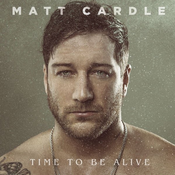 Matt Cardle Time To Be Alive, 2018