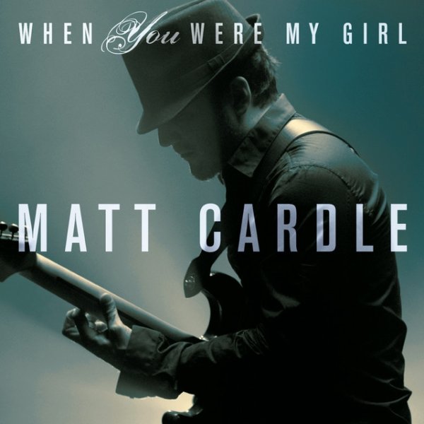 Album Matt Cardle - When You Were My Girl