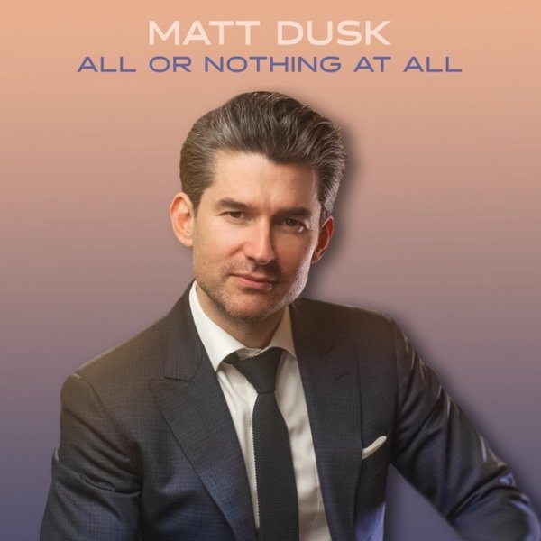 Album All Or Nothing At All - Matt Dusk