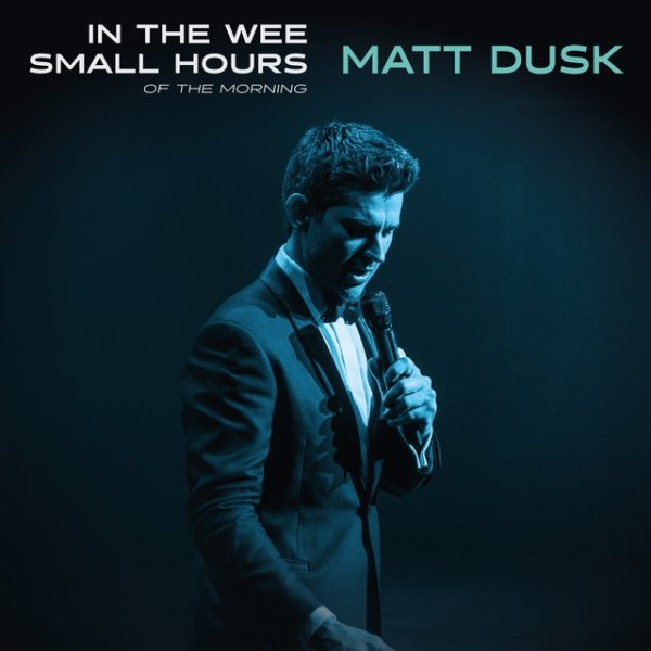 Album Matt Dusk - In the Wee Small Hours of the Morning
