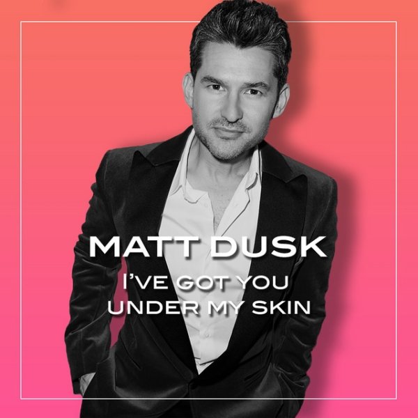 Matt Dusk I've Got You Under My Skin, 2020