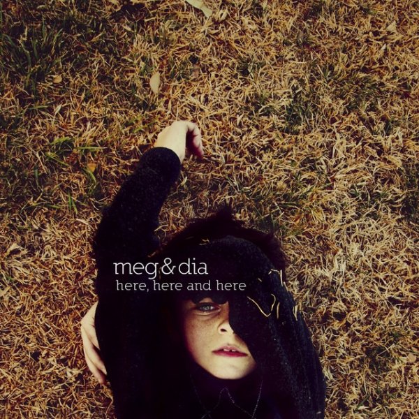 Album Meg & Dia - Here, Here And Here