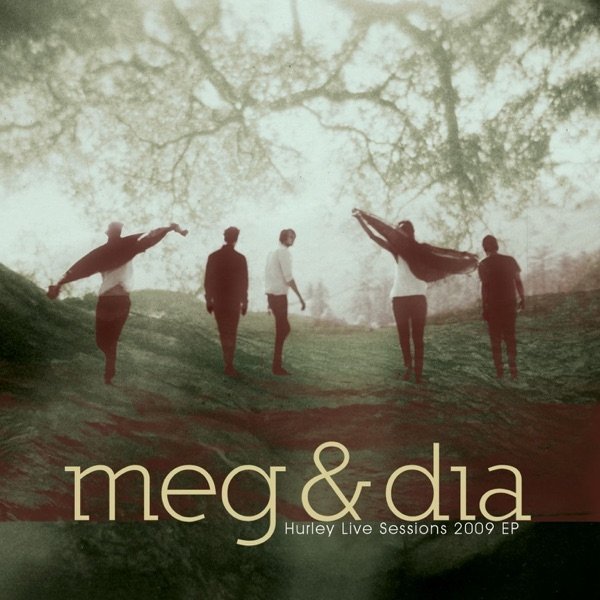 Album Meg & Dia - Hurley Live Sessions 2009