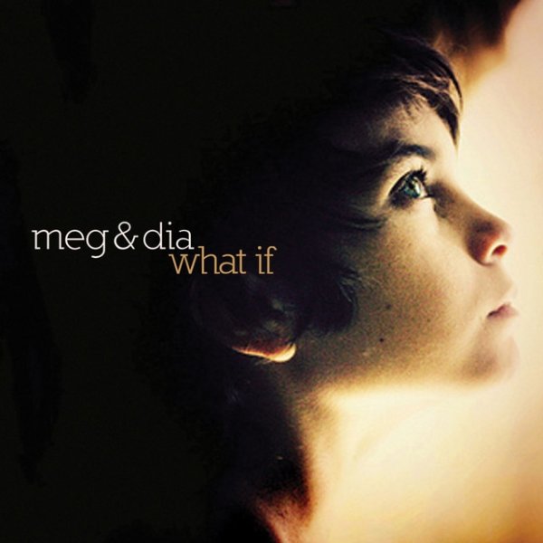 Album Meg & Dia - What If