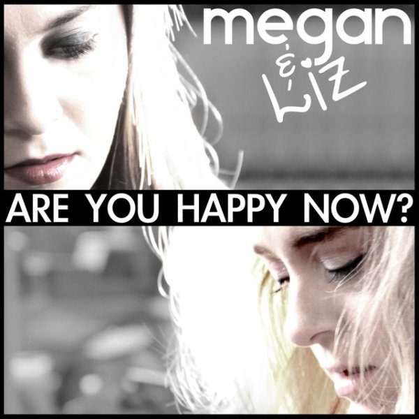 Album Megan & Liz - Are You Happy Now?