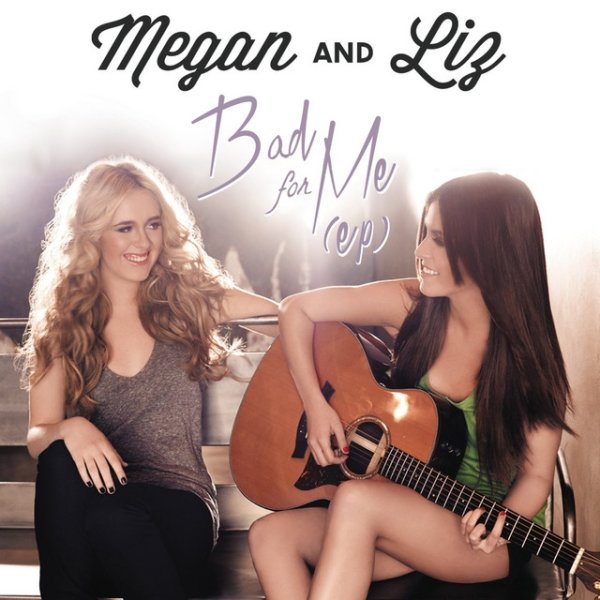 Album Megan & Liz - Bad for Me