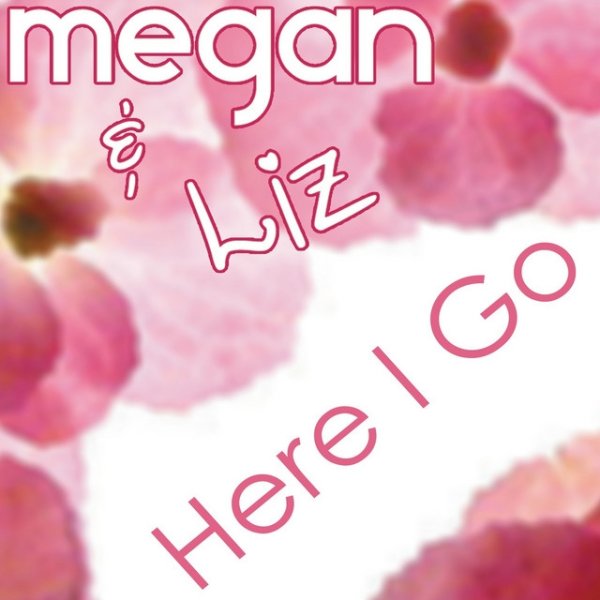 Album Megan & Liz - Here I Go