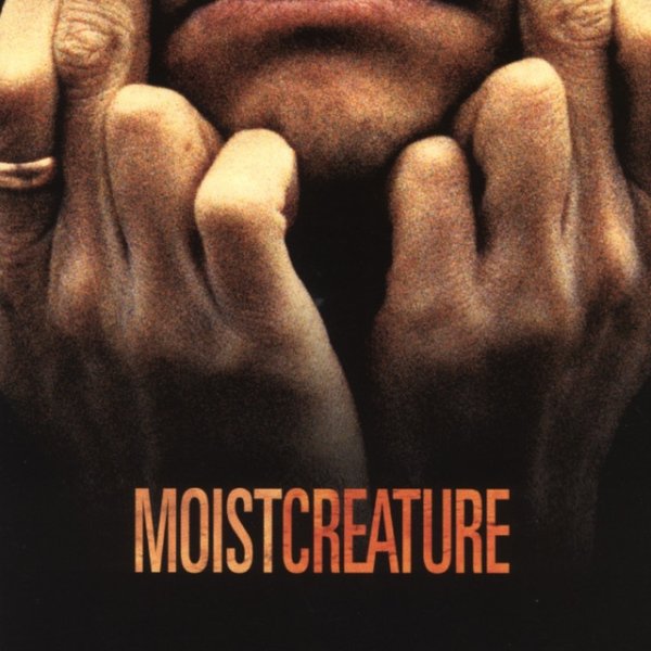 Moist Creature, 1996