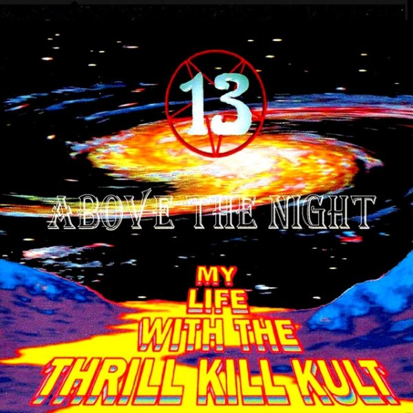 My Life with the Thrill Kill Kult 13 Above the Night, 1993