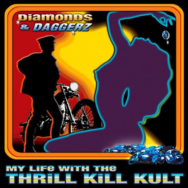 Album My Life with the Thrill Kill Kult - Diamonds & Daggerz