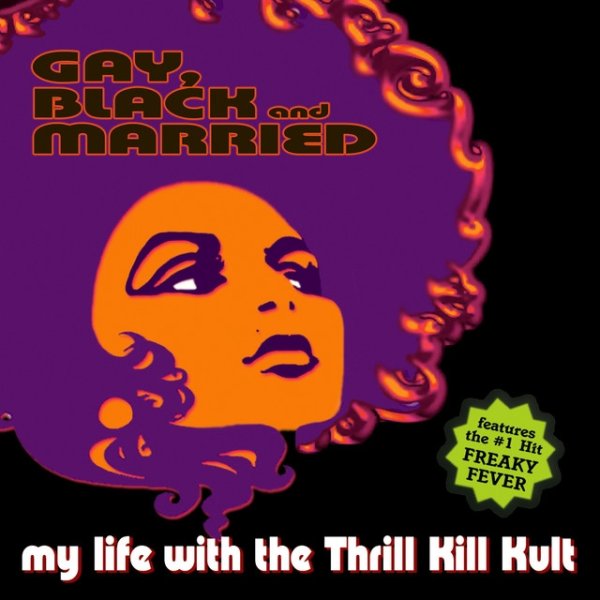 Album My Life with the Thrill Kill Kult - Gay Black & Married
