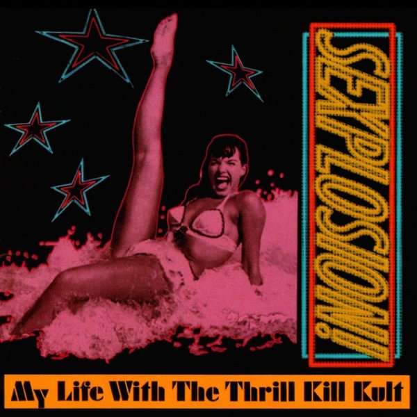 Album My Life with the Thrill Kill Kult - Sexplosion!