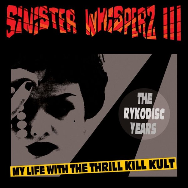 Album My Life with the Thrill Kill Kult - Sinister Whisperz 3: The Rykodisc Years