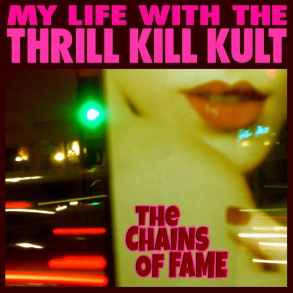 My Life with the Thrill Kill Kult The Chains of Fame, 2018