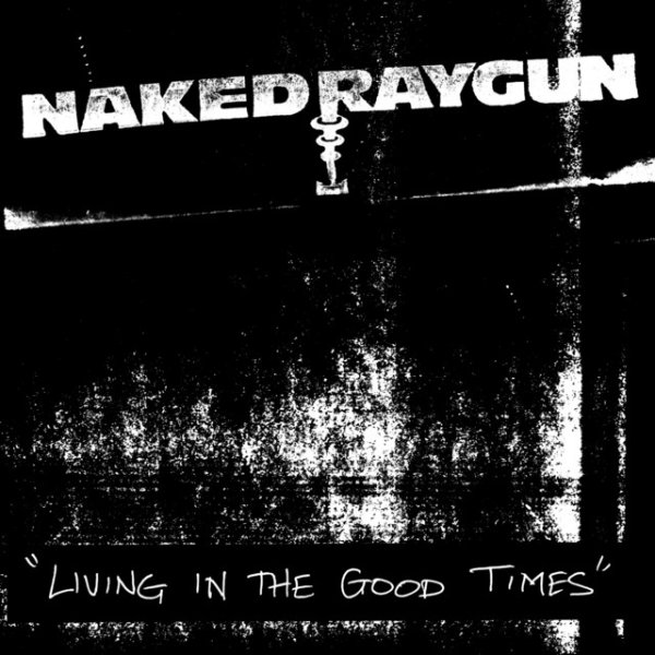 Album Naked Raygun - Living in the Good Times