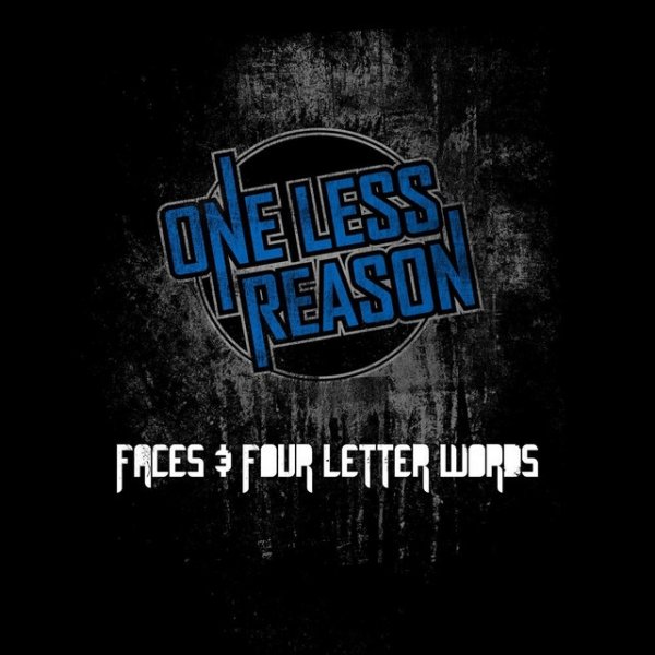 Album Faces and Four Letter Words - One Less Reason
