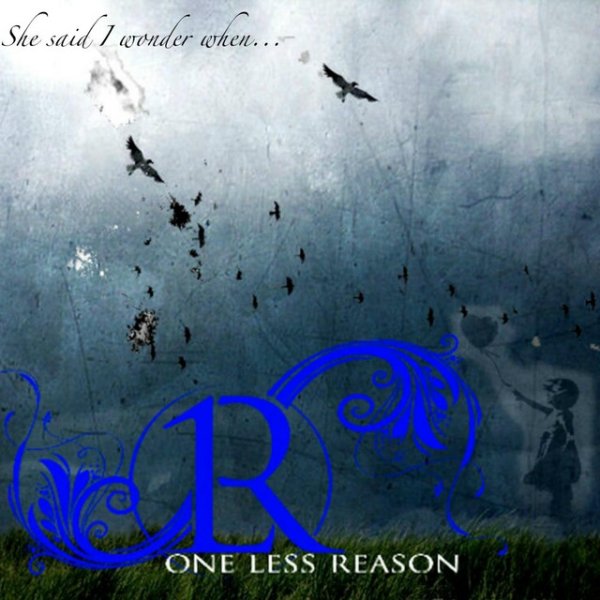 Album One Less Reason - She Said I Wonder When....
