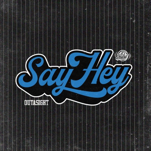 Album Say Hey - Outasight
