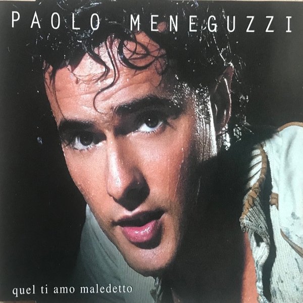 Album Paolo Meneguzzi - Quel Ti Amo Maledetto