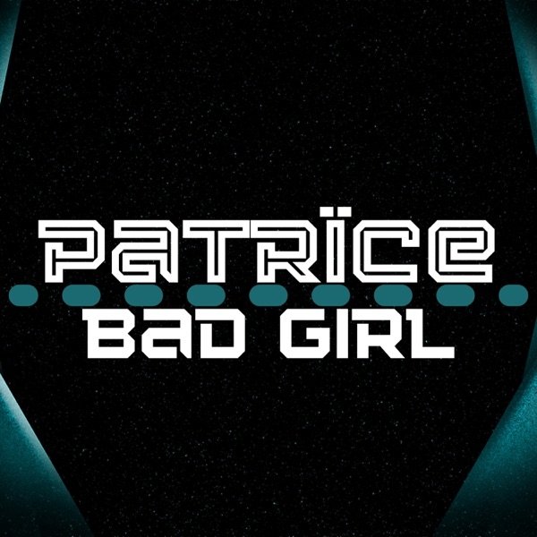 Patrice Bad Girl, 2020