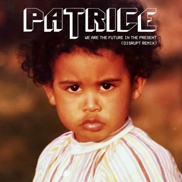 Album Patrice - We Are the Future in the Present