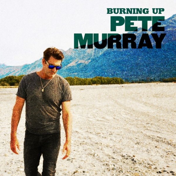 Pete Murray Burning Up, 2022