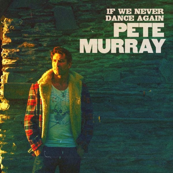 Pete Murray If We Never Dance Again, 2021