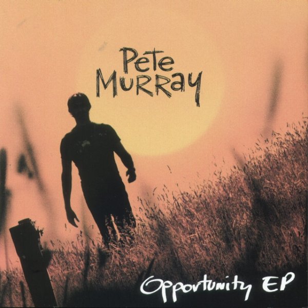 Pete Murray Opportunity, 2006