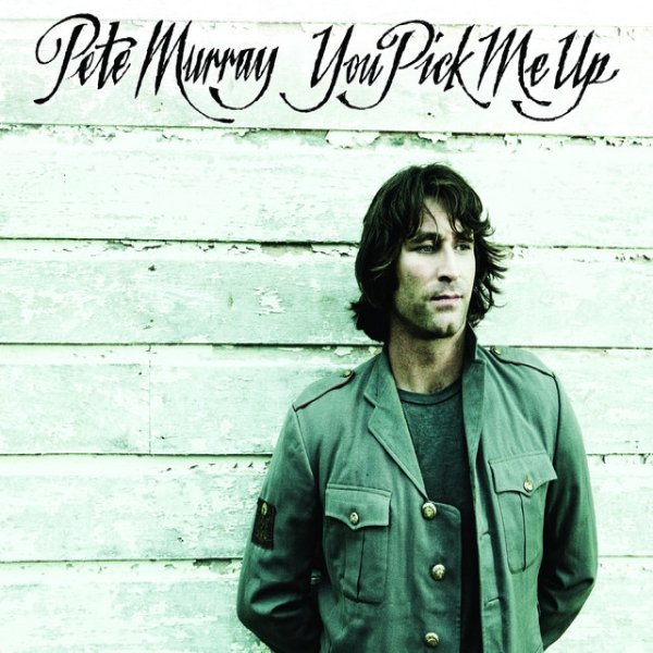 Pete Murray You Pick Me Up, 2008