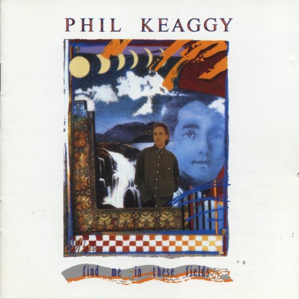 Album Phil Keaggy - Find Me In These Fields